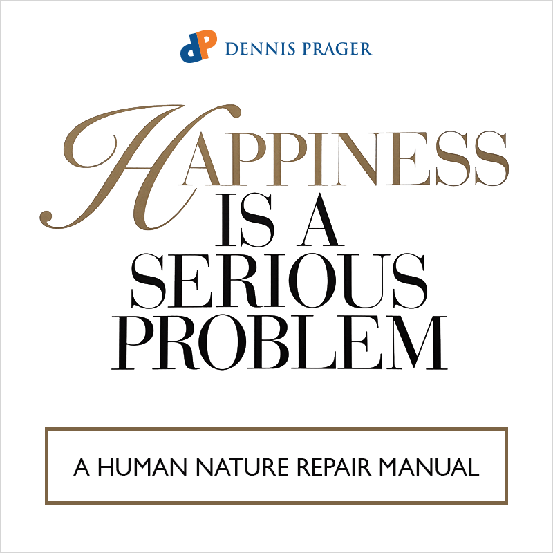 Happiness Is A Serious Problem: A Human Nature Repair Manual - Pragertopia